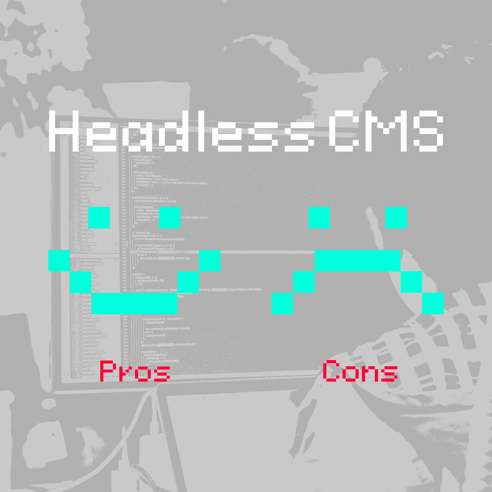 今話題のHeadless CMSとは？テクニカルディレクターが語る、メリット・デメリット